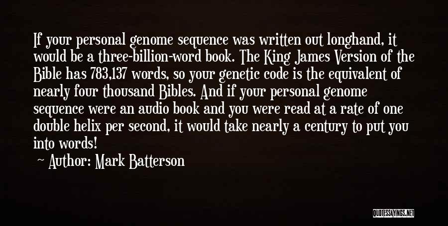 Mark Batterson Quotes: If Your Personal Genome Sequence Was Written Out Longhand, It Would Be A Three-billion-word Book. The King James Version Of