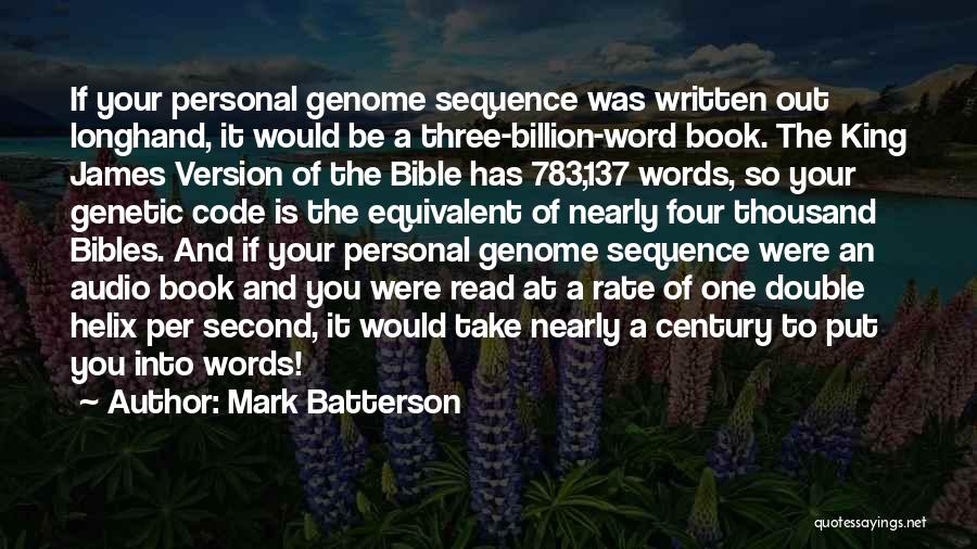 Mark Batterson Quotes: If Your Personal Genome Sequence Was Written Out Longhand, It Would Be A Three-billion-word Book. The King James Version Of