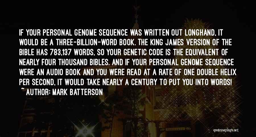 Mark Batterson Quotes: If Your Personal Genome Sequence Was Written Out Longhand, It Would Be A Three-billion-word Book. The King James Version Of