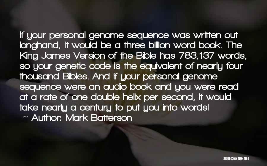 Mark Batterson Quotes: If Your Personal Genome Sequence Was Written Out Longhand, It Would Be A Three-billion-word Book. The King James Version Of