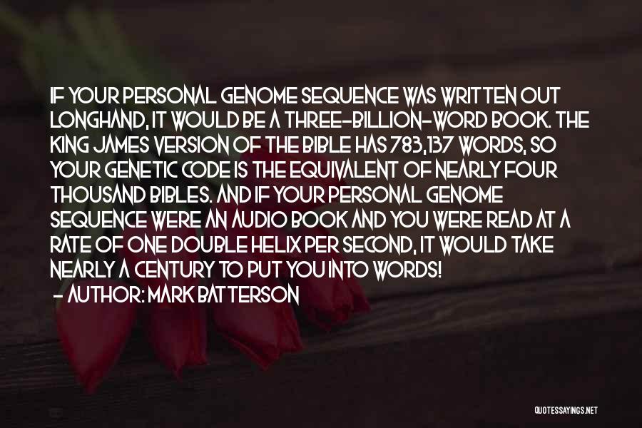 Mark Batterson Quotes: If Your Personal Genome Sequence Was Written Out Longhand, It Would Be A Three-billion-word Book. The King James Version Of