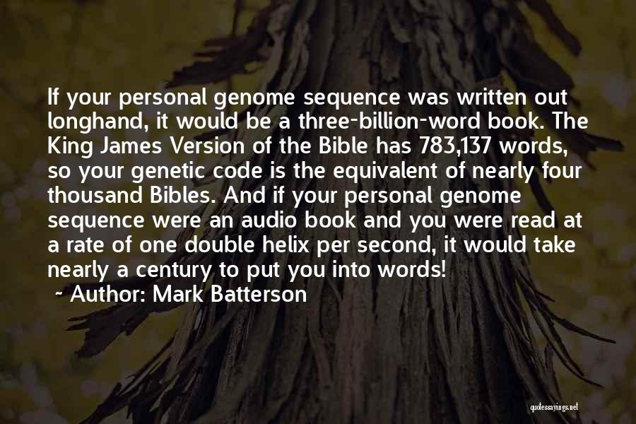 Mark Batterson Quotes: If Your Personal Genome Sequence Was Written Out Longhand, It Would Be A Three-billion-word Book. The King James Version Of