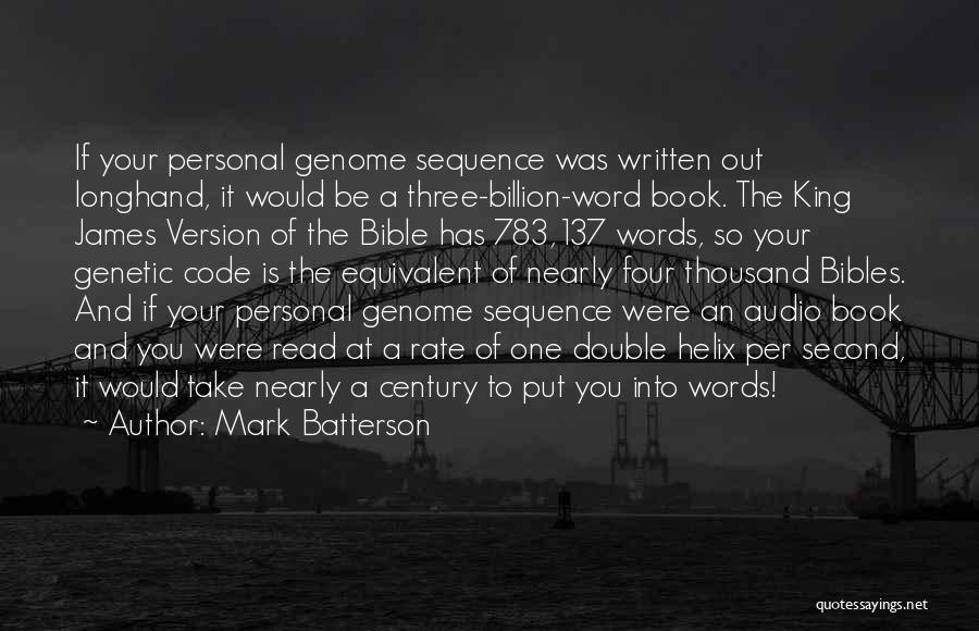 Mark Batterson Quotes: If Your Personal Genome Sequence Was Written Out Longhand, It Would Be A Three-billion-word Book. The King James Version Of