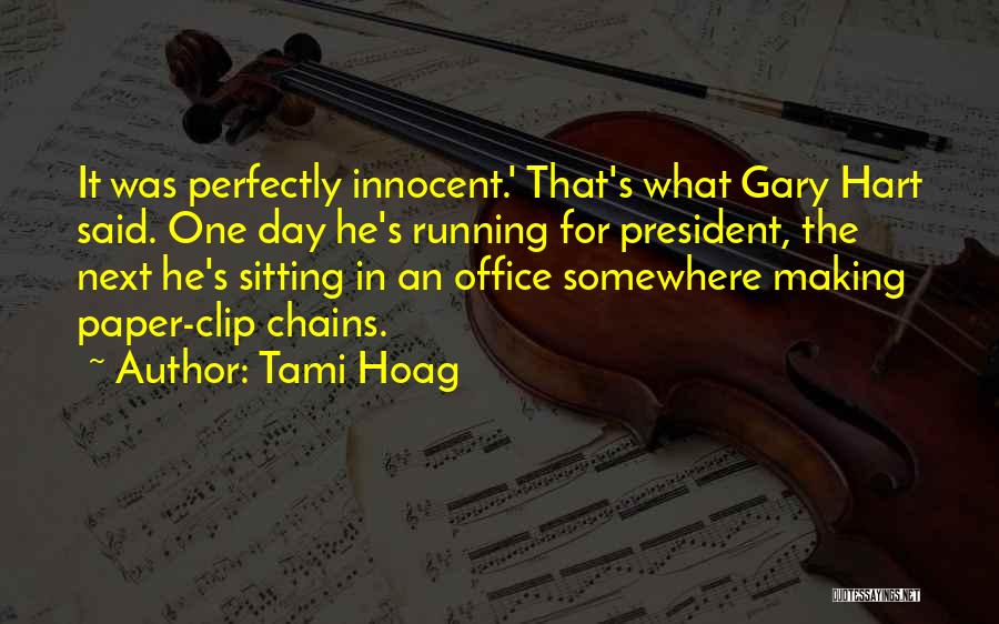 Tami Hoag Quotes: It Was Perfectly Innocent.' That's What Gary Hart Said. One Day He's Running For President, The Next He's Sitting In