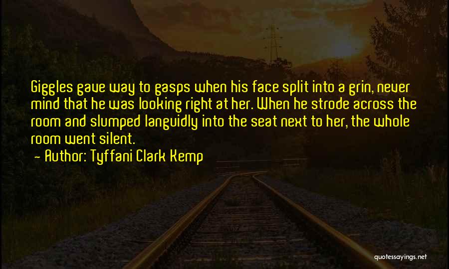 Tyffani Clark Kemp Quotes: Giggles Gave Way To Gasps When His Face Split Into A Grin, Never Mind That He Was Looking Right At