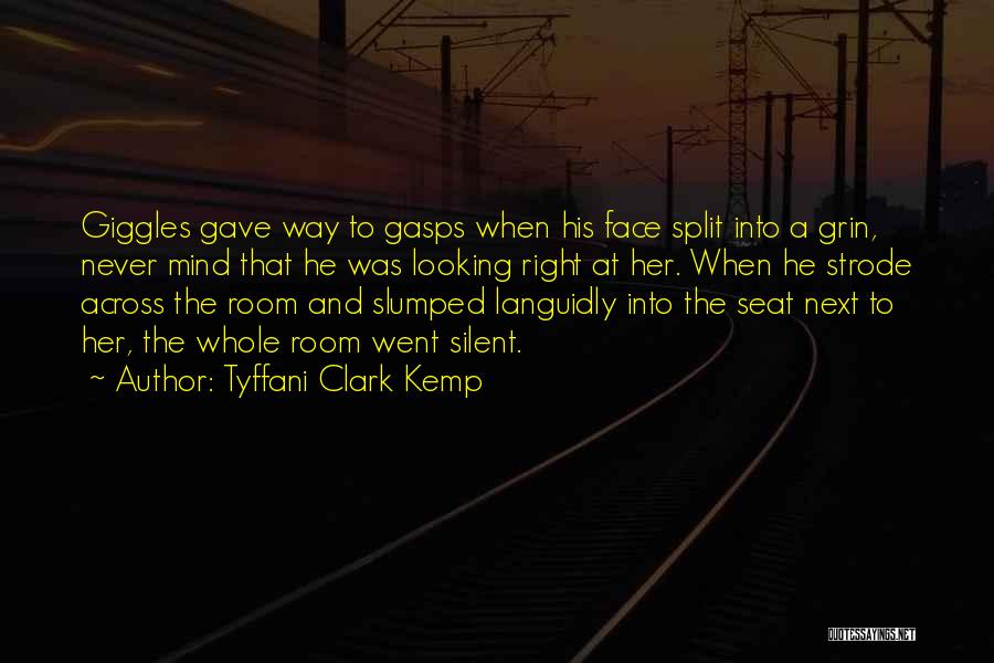 Tyffani Clark Kemp Quotes: Giggles Gave Way To Gasps When His Face Split Into A Grin, Never Mind That He Was Looking Right At