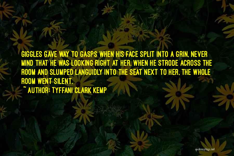 Tyffani Clark Kemp Quotes: Giggles Gave Way To Gasps When His Face Split Into A Grin, Never Mind That He Was Looking Right At