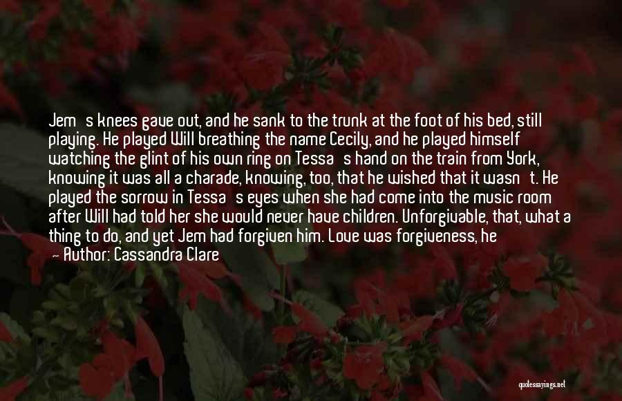 Cassandra Clare Quotes: Jem's Knees Gave Out, And He Sank To The Trunk At The Foot Of His Bed, Still Playing. He Played