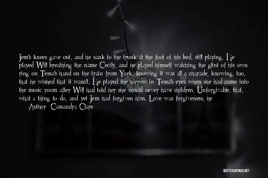 Cassandra Clare Quotes: Jem's Knees Gave Out, And He Sank To The Trunk At The Foot Of His Bed, Still Playing. He Played