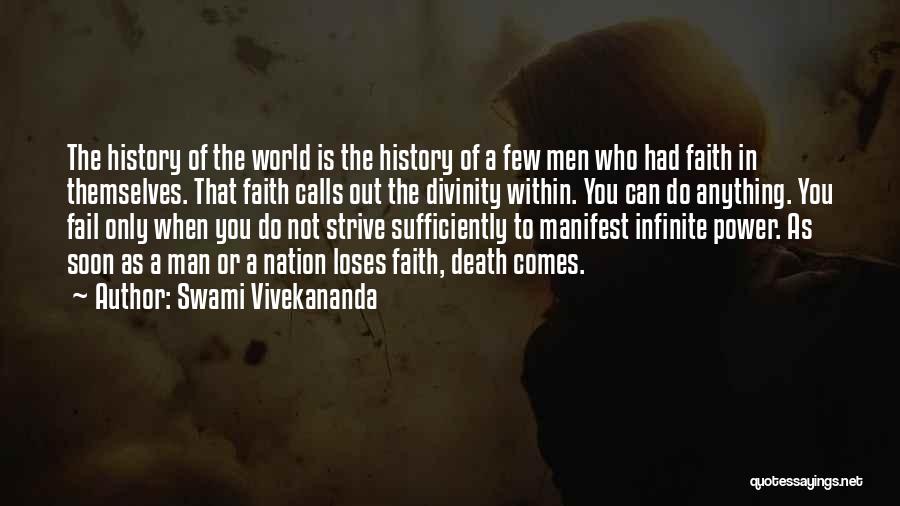 Swami Vivekananda Quotes: The History Of The World Is The History Of A Few Men Who Had Faith In Themselves. That Faith Calls