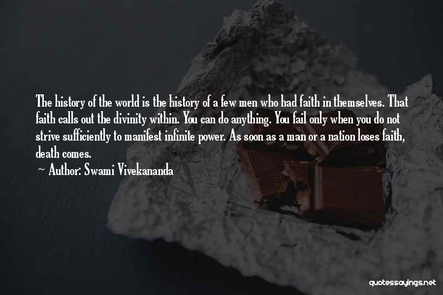 Swami Vivekananda Quotes: The History Of The World Is The History Of A Few Men Who Had Faith In Themselves. That Faith Calls