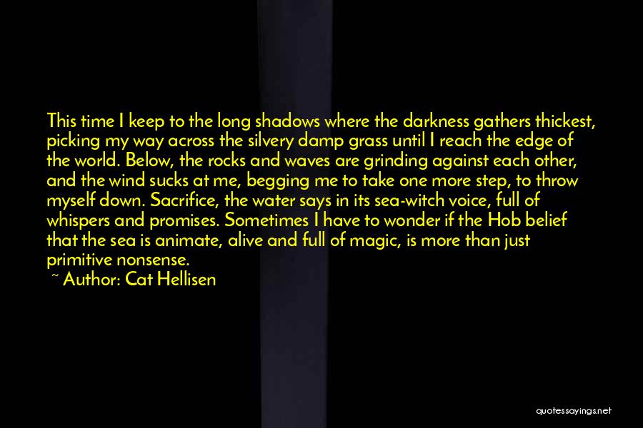 Cat Hellisen Quotes: This Time I Keep To The Long Shadows Where The Darkness Gathers Thickest, Picking My Way Across The Silvery Damp