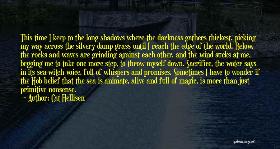 Cat Hellisen Quotes: This Time I Keep To The Long Shadows Where The Darkness Gathers Thickest, Picking My Way Across The Silvery Damp