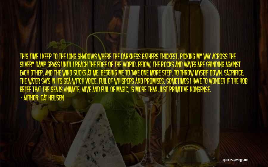 Cat Hellisen Quotes: This Time I Keep To The Long Shadows Where The Darkness Gathers Thickest, Picking My Way Across The Silvery Damp