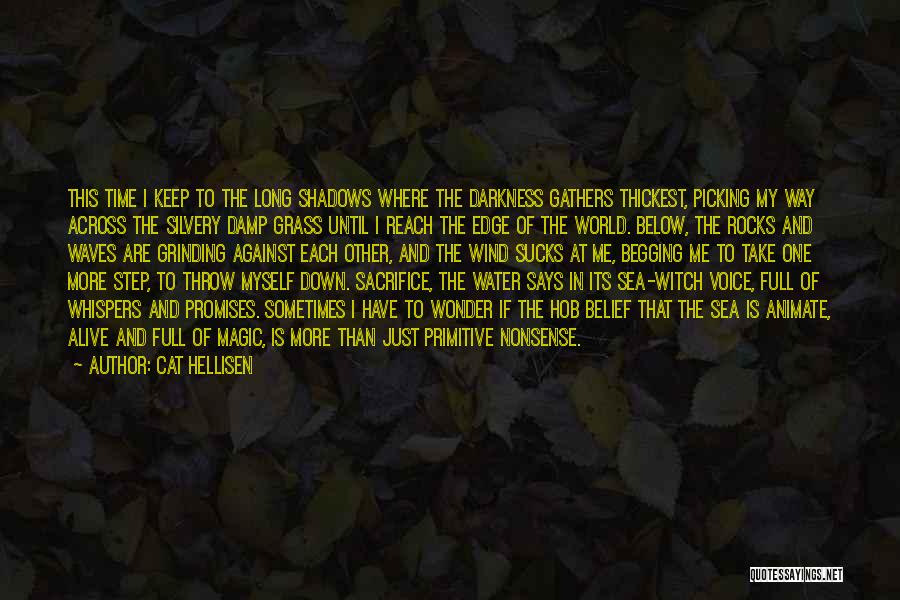 Cat Hellisen Quotes: This Time I Keep To The Long Shadows Where The Darkness Gathers Thickest, Picking My Way Across The Silvery Damp