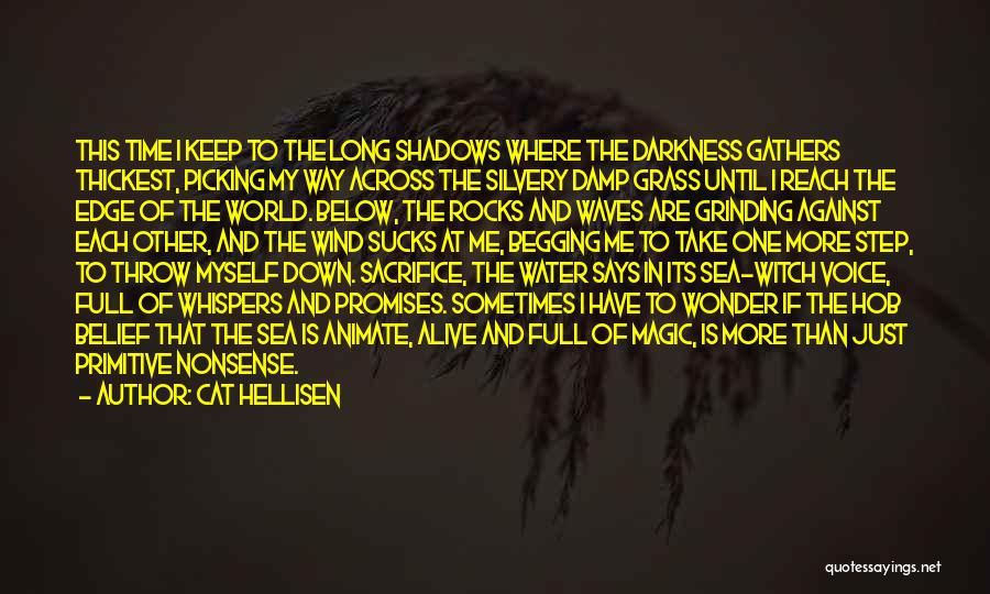 Cat Hellisen Quotes: This Time I Keep To The Long Shadows Where The Darkness Gathers Thickest, Picking My Way Across The Silvery Damp