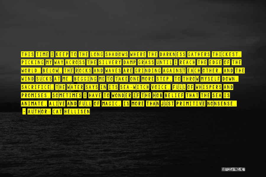 Cat Hellisen Quotes: This Time I Keep To The Long Shadows Where The Darkness Gathers Thickest, Picking My Way Across The Silvery Damp