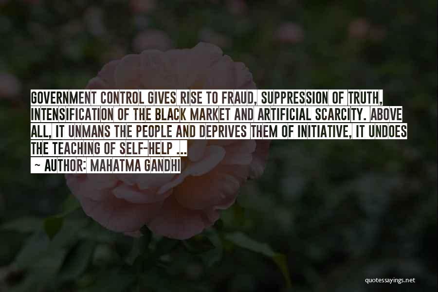 Mahatma Gandhi Quotes: Government Control Gives Rise To Fraud, Suppression Of Truth, Intensification Of The Black Market And Artificial Scarcity. Above All, It