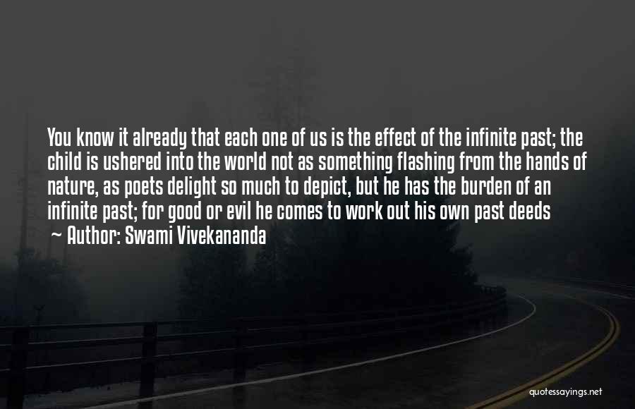 Swami Vivekananda Quotes: You Know It Already That Each One Of Us Is The Effect Of The Infinite Past; The Child Is Ushered
