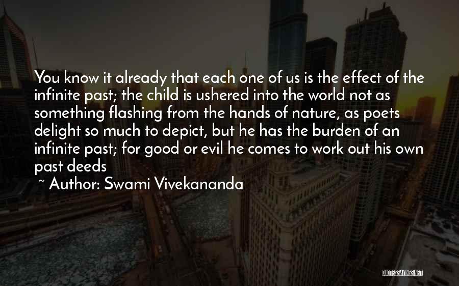 Swami Vivekananda Quotes: You Know It Already That Each One Of Us Is The Effect Of The Infinite Past; The Child Is Ushered