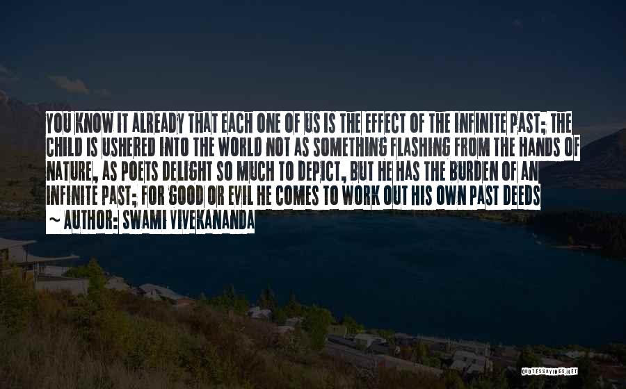 Swami Vivekananda Quotes: You Know It Already That Each One Of Us Is The Effect Of The Infinite Past; The Child Is Ushered