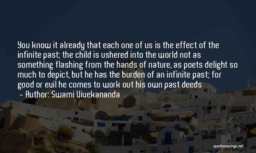 Swami Vivekananda Quotes: You Know It Already That Each One Of Us Is The Effect Of The Infinite Past; The Child Is Ushered