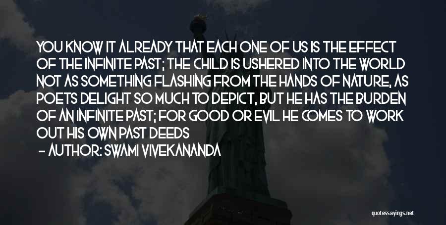 Swami Vivekananda Quotes: You Know It Already That Each One Of Us Is The Effect Of The Infinite Past; The Child Is Ushered