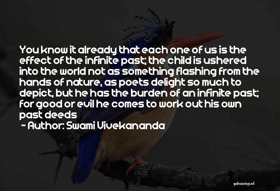 Swami Vivekananda Quotes: You Know It Already That Each One Of Us Is The Effect Of The Infinite Past; The Child Is Ushered