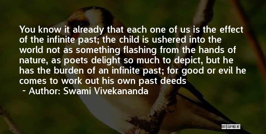 Swami Vivekananda Quotes: You Know It Already That Each One Of Us Is The Effect Of The Infinite Past; The Child Is Ushered