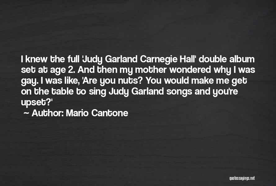 Mario Cantone Quotes: I Knew The Full 'judy Garland Carnegie Hall' Double Album Set At Age 2. And Then My Mother Wondered Why