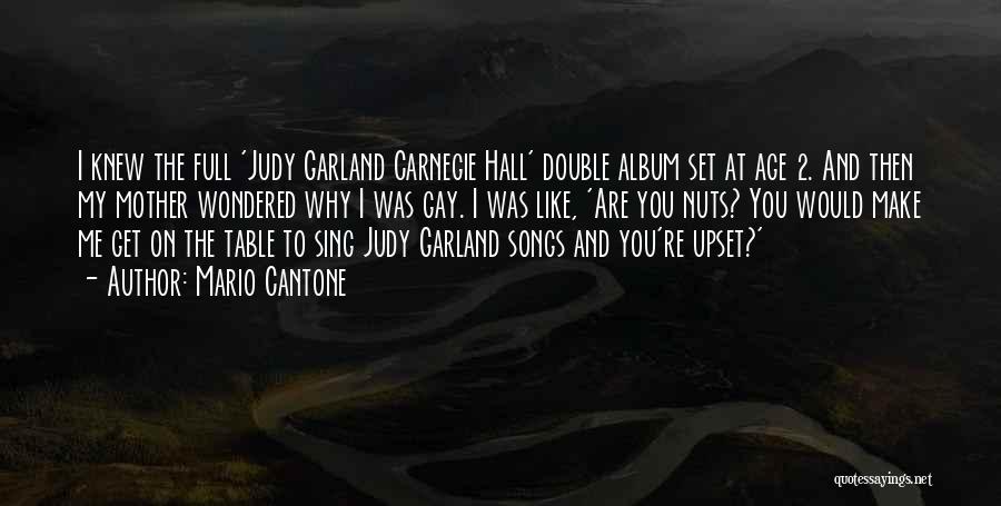 Mario Cantone Quotes: I Knew The Full 'judy Garland Carnegie Hall' Double Album Set At Age 2. And Then My Mother Wondered Why