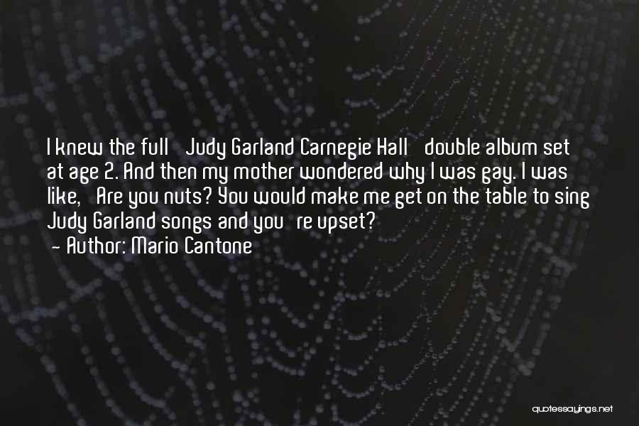 Mario Cantone Quotes: I Knew The Full 'judy Garland Carnegie Hall' Double Album Set At Age 2. And Then My Mother Wondered Why