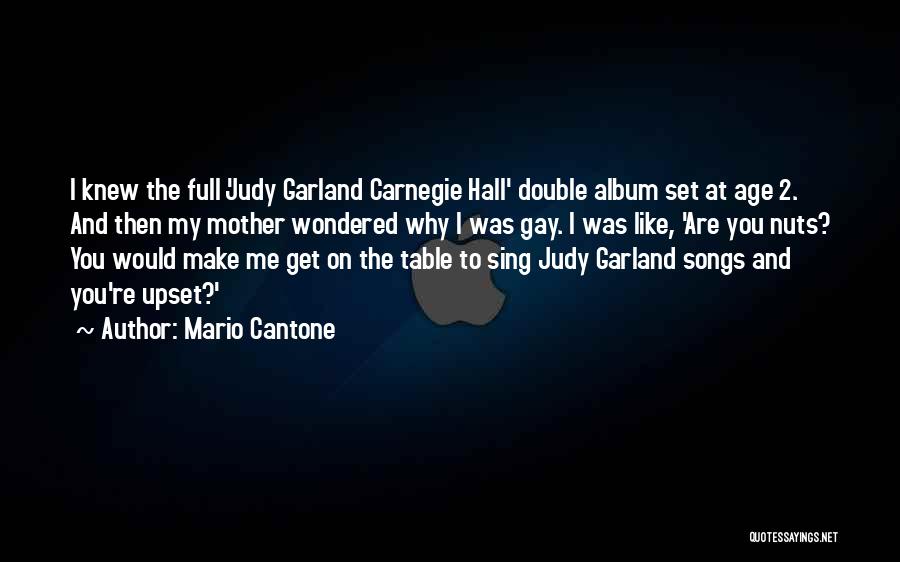 Mario Cantone Quotes: I Knew The Full 'judy Garland Carnegie Hall' Double Album Set At Age 2. And Then My Mother Wondered Why