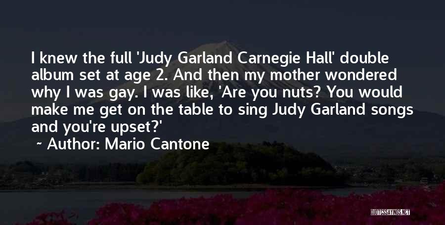 Mario Cantone Quotes: I Knew The Full 'judy Garland Carnegie Hall' Double Album Set At Age 2. And Then My Mother Wondered Why