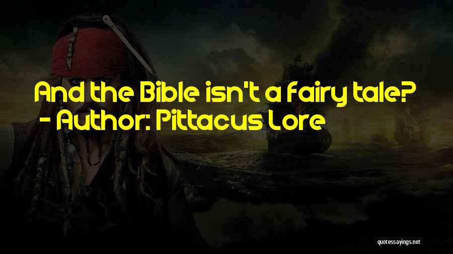 Pittacus Lore Quotes: And The Bible Isn't A Fairy Tale?