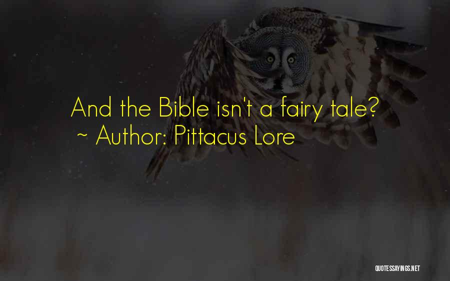 Pittacus Lore Quotes: And The Bible Isn't A Fairy Tale?