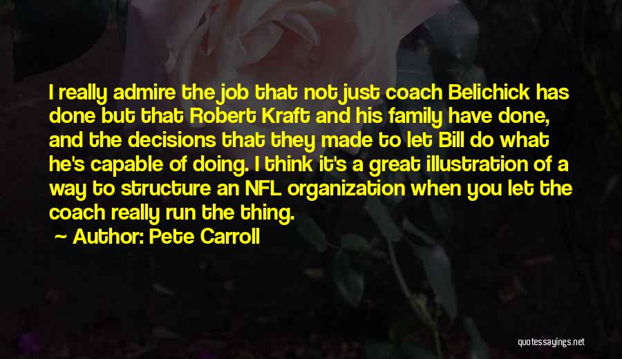 Pete Carroll Quotes: I Really Admire The Job That Not Just Coach Belichick Has Done But That Robert Kraft And His Family Have