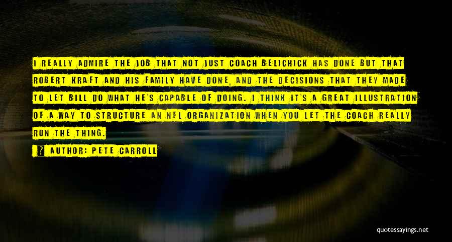 Pete Carroll Quotes: I Really Admire The Job That Not Just Coach Belichick Has Done But That Robert Kraft And His Family Have