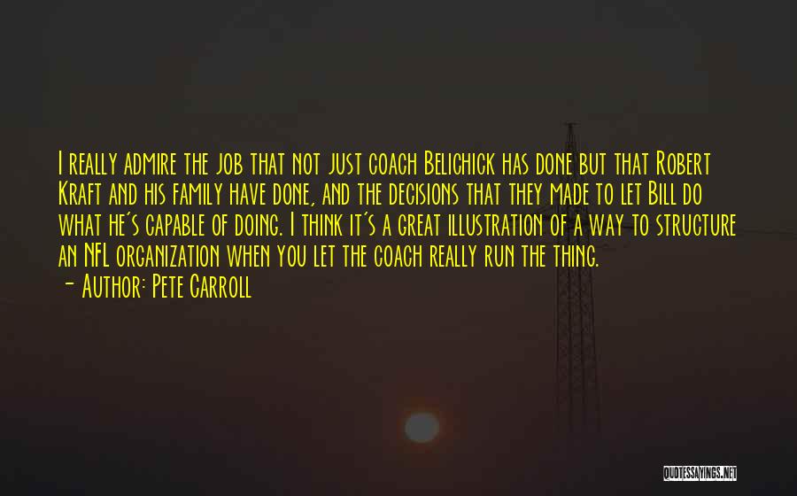 Pete Carroll Quotes: I Really Admire The Job That Not Just Coach Belichick Has Done But That Robert Kraft And His Family Have