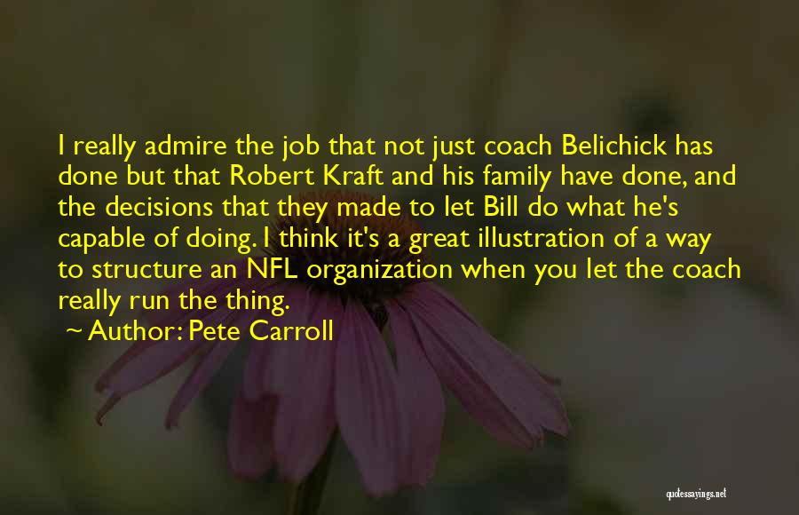 Pete Carroll Quotes: I Really Admire The Job That Not Just Coach Belichick Has Done But That Robert Kraft And His Family Have