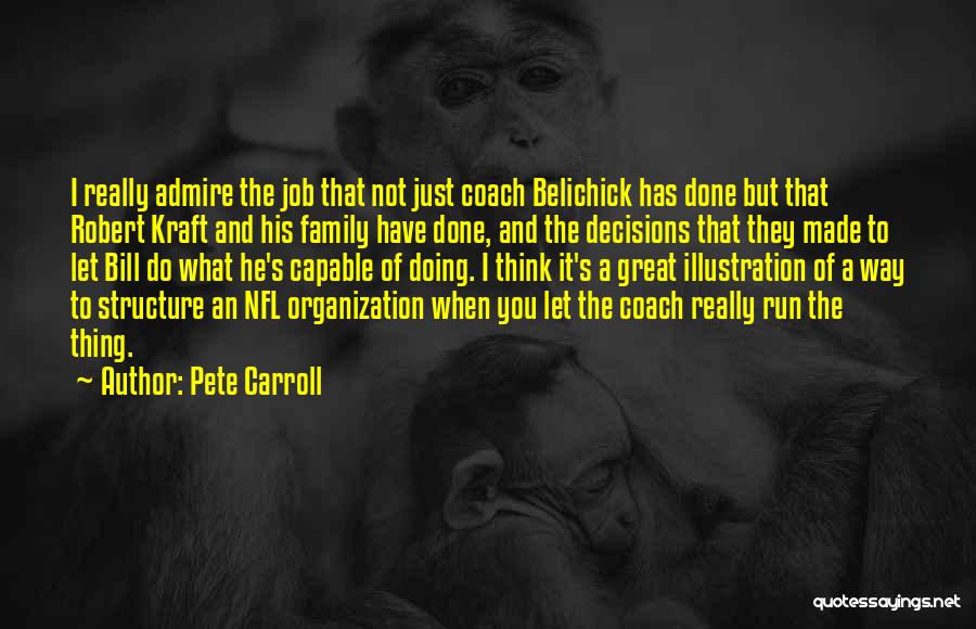 Pete Carroll Quotes: I Really Admire The Job That Not Just Coach Belichick Has Done But That Robert Kraft And His Family Have