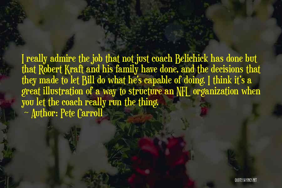 Pete Carroll Quotes: I Really Admire The Job That Not Just Coach Belichick Has Done But That Robert Kraft And His Family Have