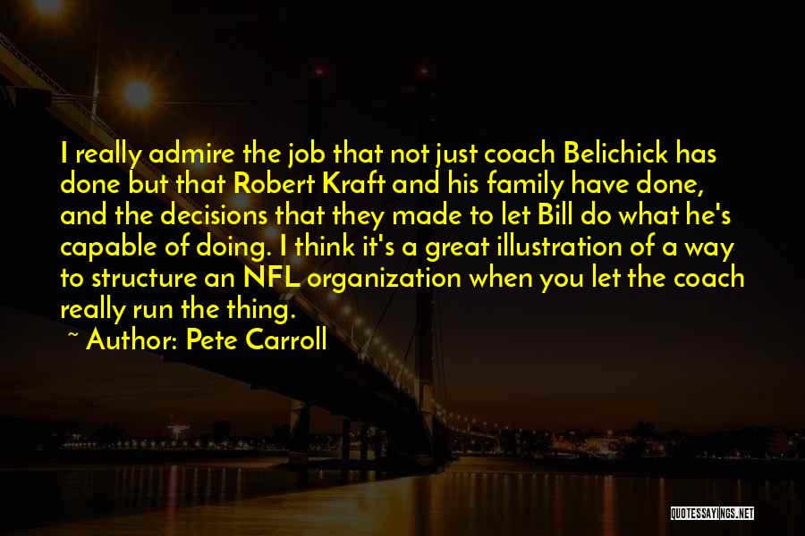 Pete Carroll Quotes: I Really Admire The Job That Not Just Coach Belichick Has Done But That Robert Kraft And His Family Have