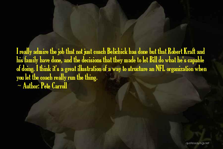 Pete Carroll Quotes: I Really Admire The Job That Not Just Coach Belichick Has Done But That Robert Kraft And His Family Have