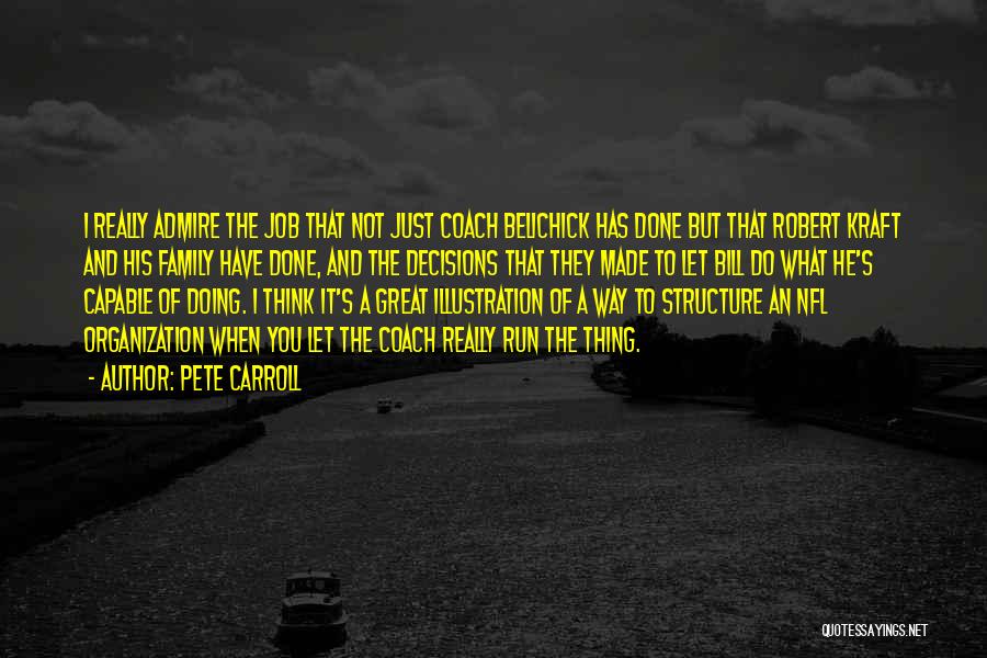 Pete Carroll Quotes: I Really Admire The Job That Not Just Coach Belichick Has Done But That Robert Kraft And His Family Have