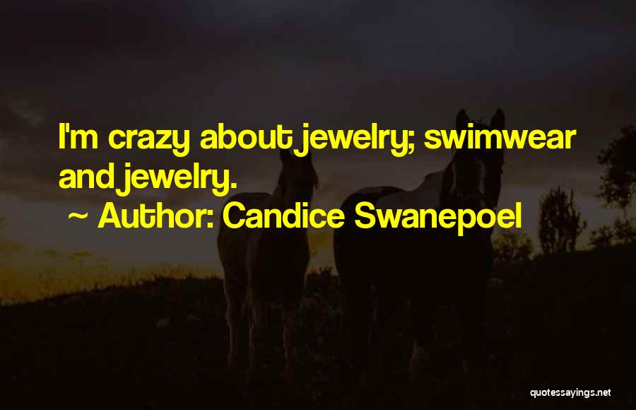 Candice Swanepoel Quotes: I'm Crazy About Jewelry; Swimwear And Jewelry.