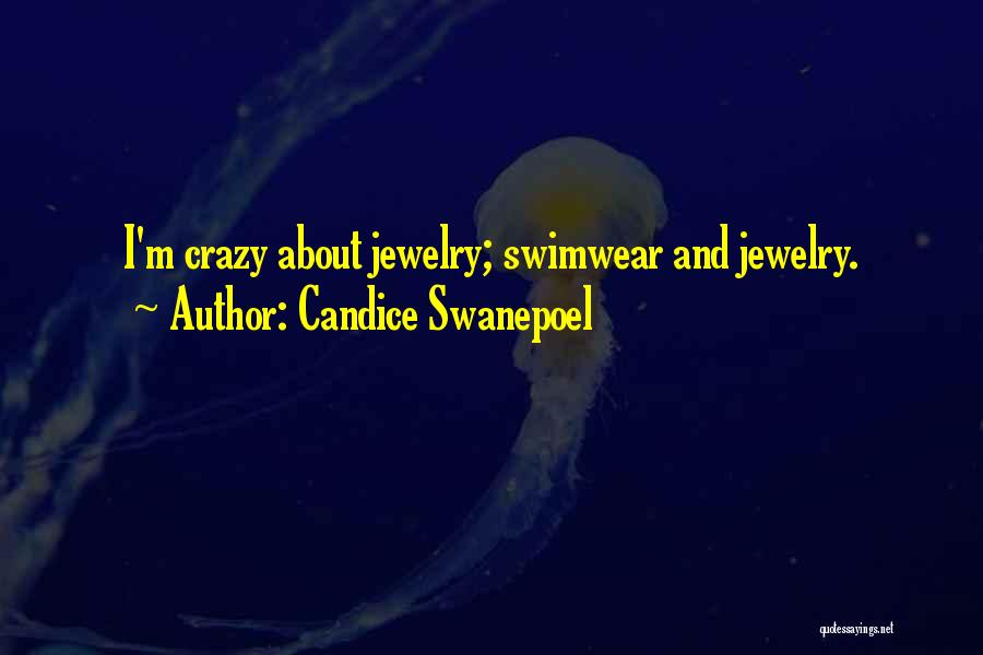 Candice Swanepoel Quotes: I'm Crazy About Jewelry; Swimwear And Jewelry.