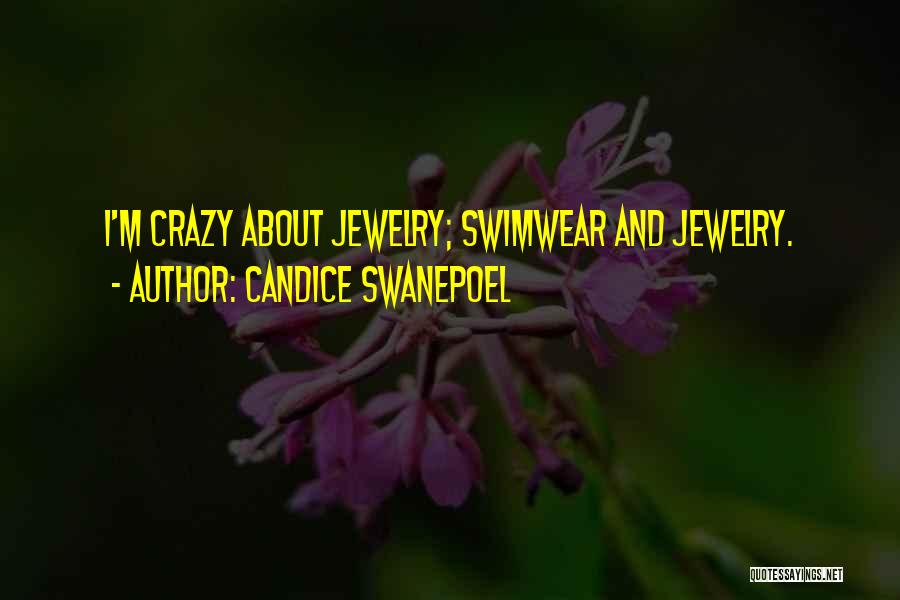 Candice Swanepoel Quotes: I'm Crazy About Jewelry; Swimwear And Jewelry.