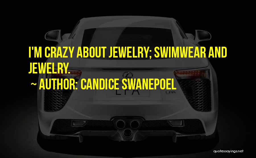 Candice Swanepoel Quotes: I'm Crazy About Jewelry; Swimwear And Jewelry.