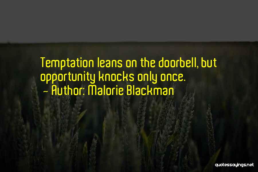 Malorie Blackman Quotes: Temptation Leans On The Doorbell, But Opportunity Knocks Only Once.